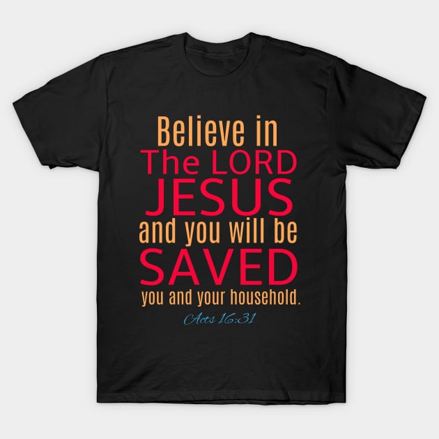 Believe in the Lord Jesus Christ Christian Gifts Store, Bible Verse T-Shirts T Shirt Tees Hoodies Mugs T-Shirt by JOHN316STORE - Christian Store